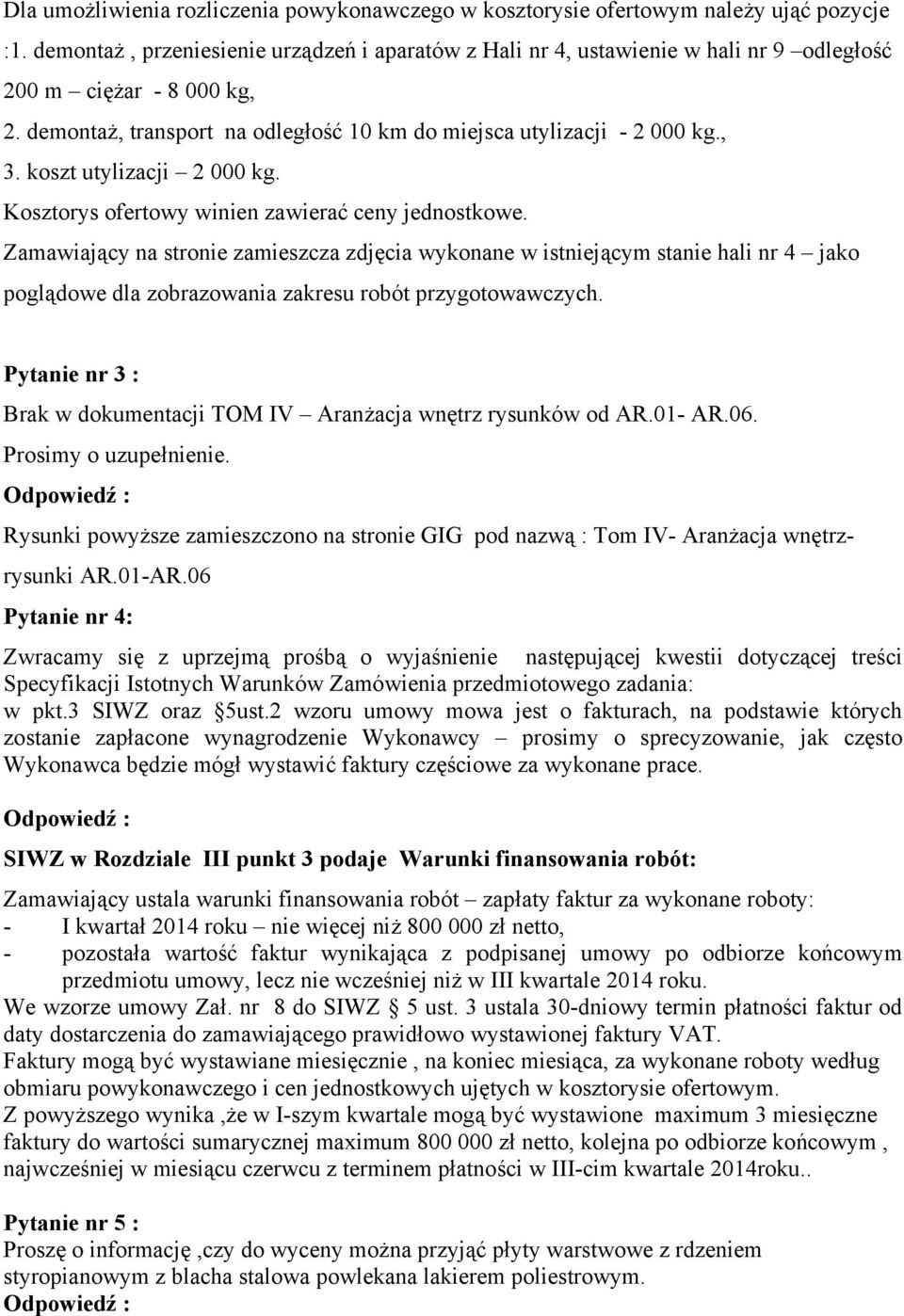 koszt utylizacji 2 000 kg. Kosztorys ofertowy winien zawierać ceny jednostkowe.