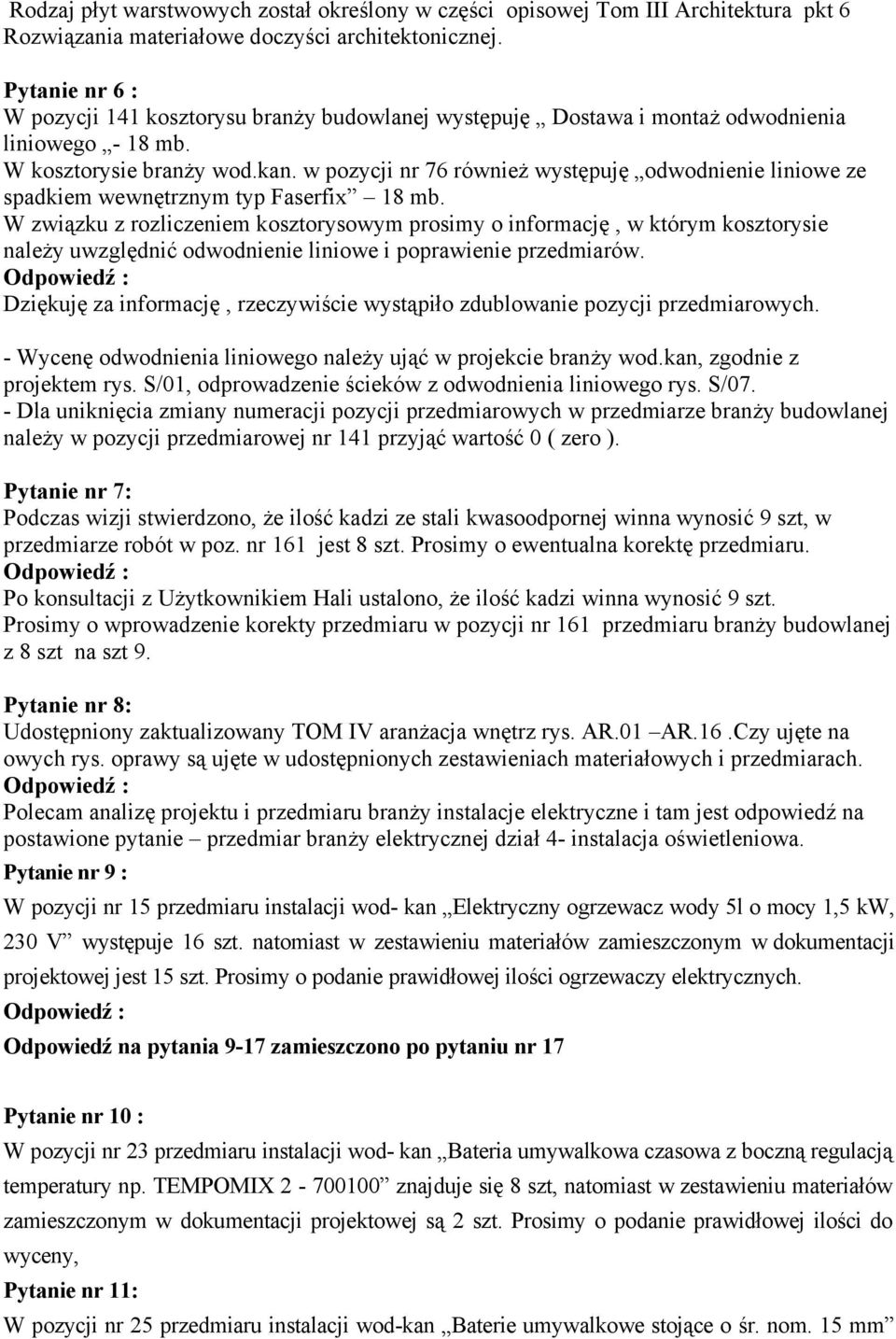 w pozycji nr 76 również występuję odwodnienie liniowe ze spadkiem wewnętrznym typ Faserfix 18 mb.