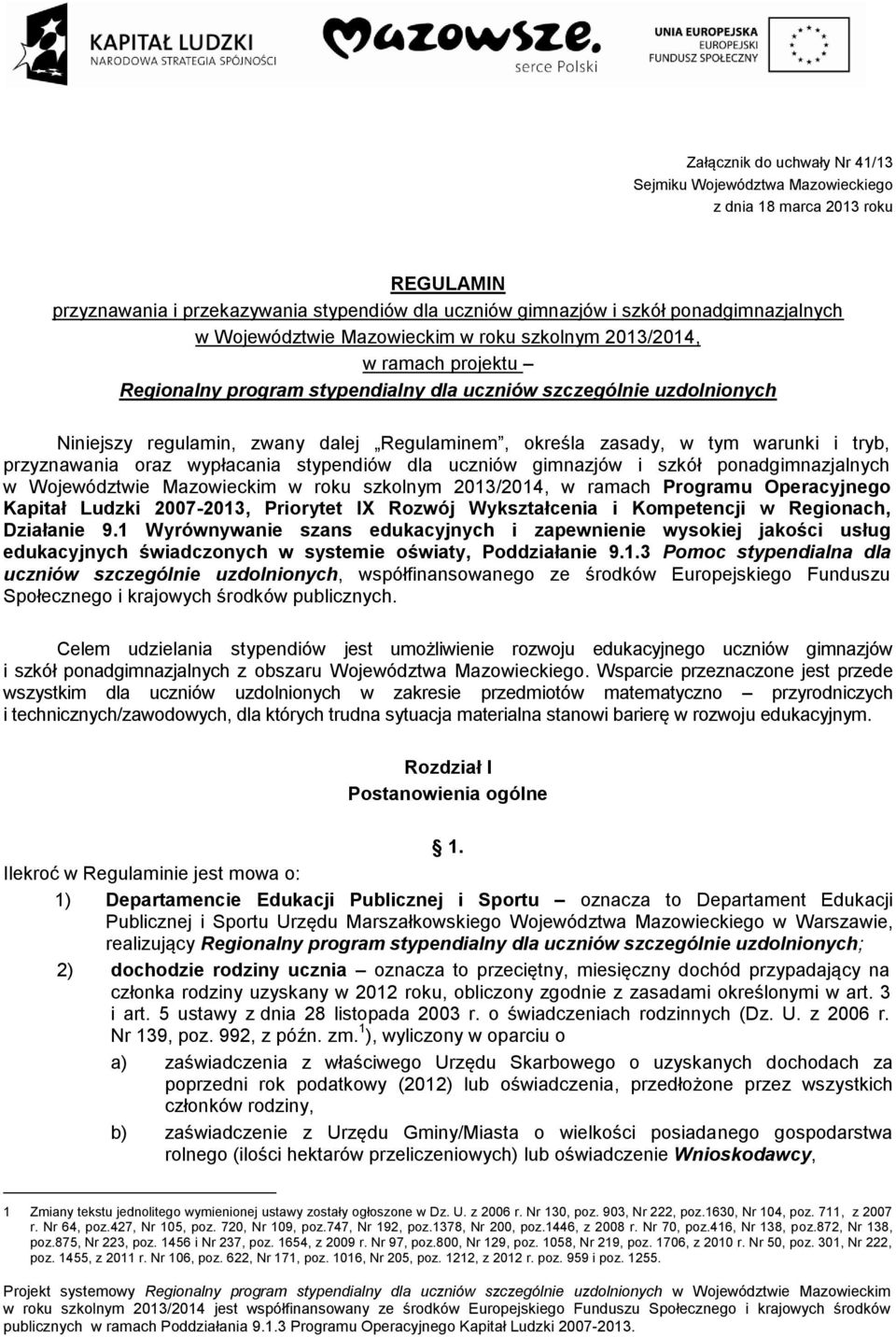 zasady, w tym warunki i tryb, przyznawania oraz wypłacania stypendiów dla uczniów gimnazjów i szkół ponadgimnazjalnych w Województwie Mazowieckim w roku szkolnym 2013/2014, w ramach Programu