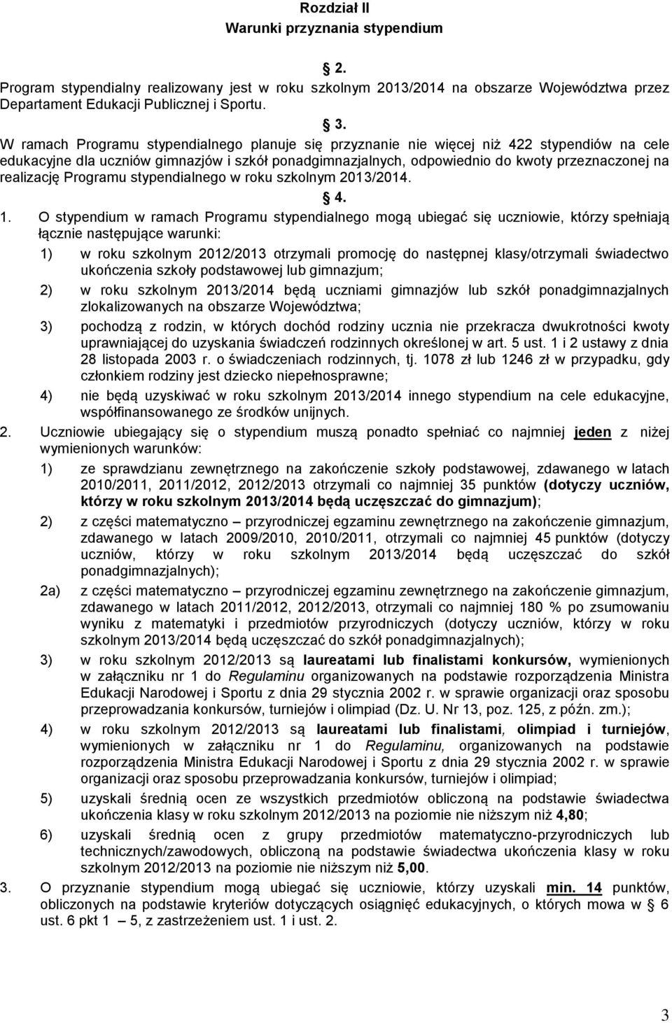 realizację Programu stypendialnego w roku szkolnym 2013/2014. 4. 1.