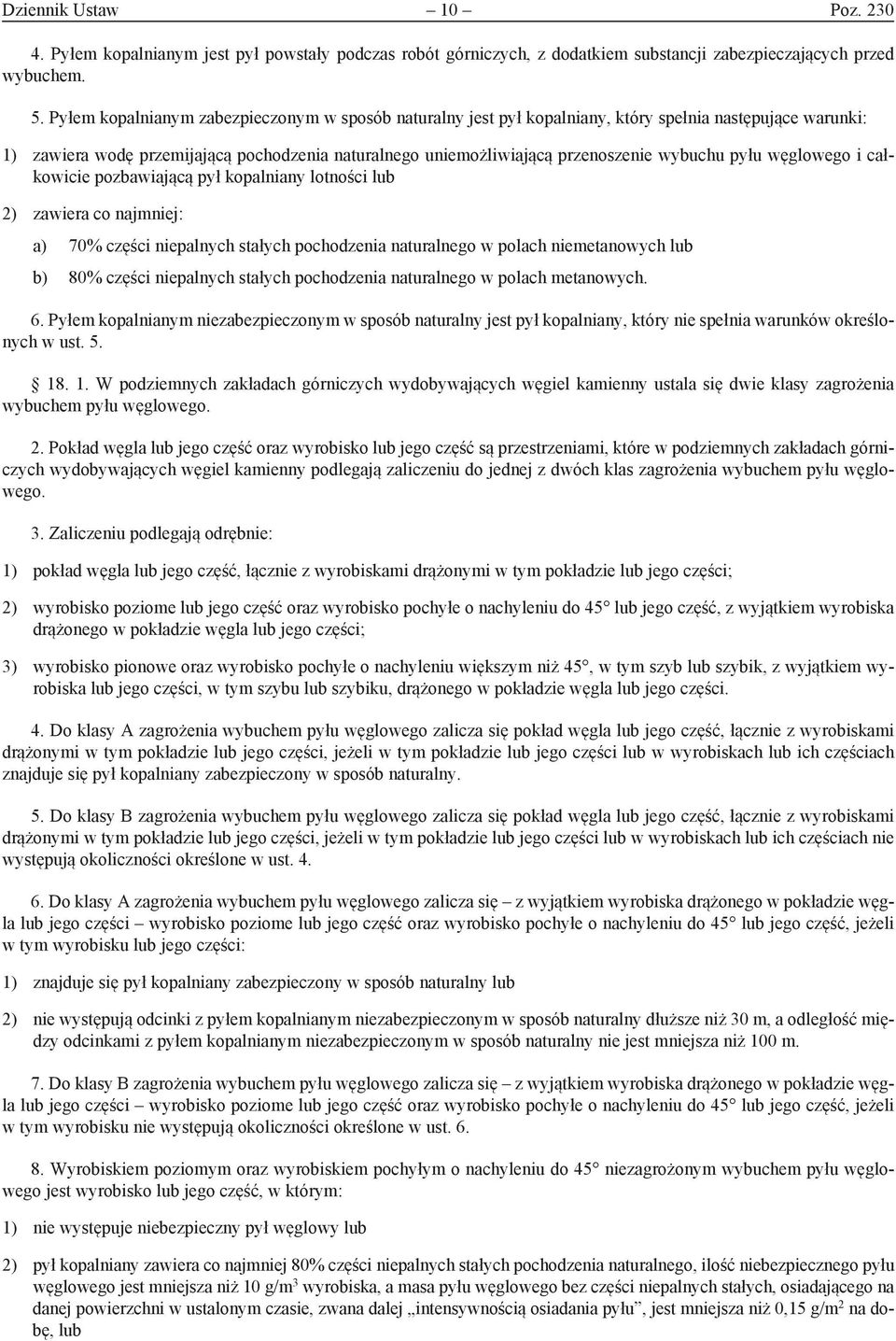 pyłu węglowego i całkowicie pozbawiającą pył kopalniany lotności lub 2) zawiera co najmniej: a) 70% części niepalnych stałych pochodzenia naturalnego w polach niemetanowych lub b) 80% części