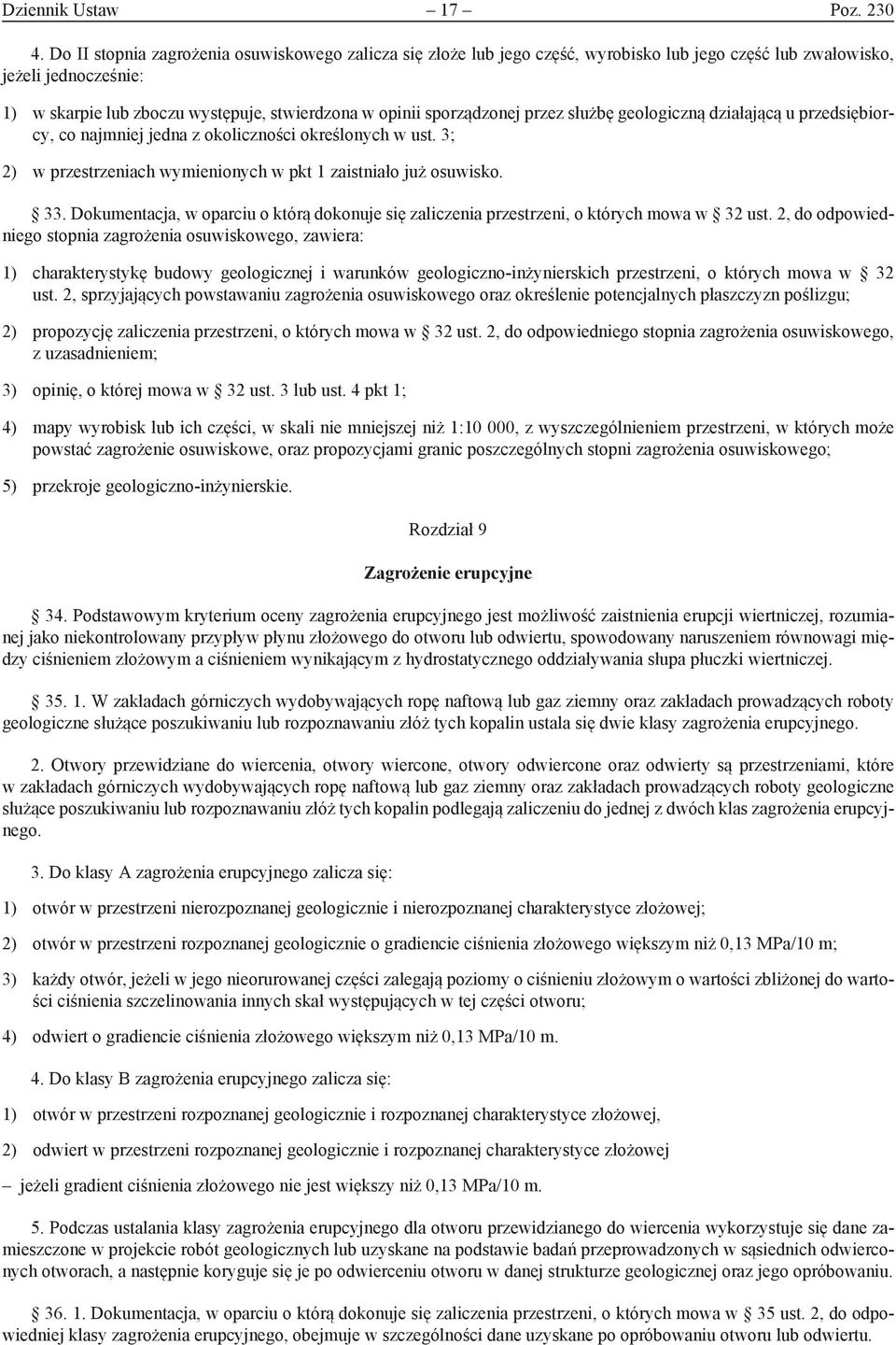 sporządzonej przez służbę geologiczną działającą u przedsiębiorcy, co najmniej jedna z okoliczności określonych w ust. 3; 2) w przestrzeniach wymienionych w pkt 1 zaistniało już osuwisko. 33.