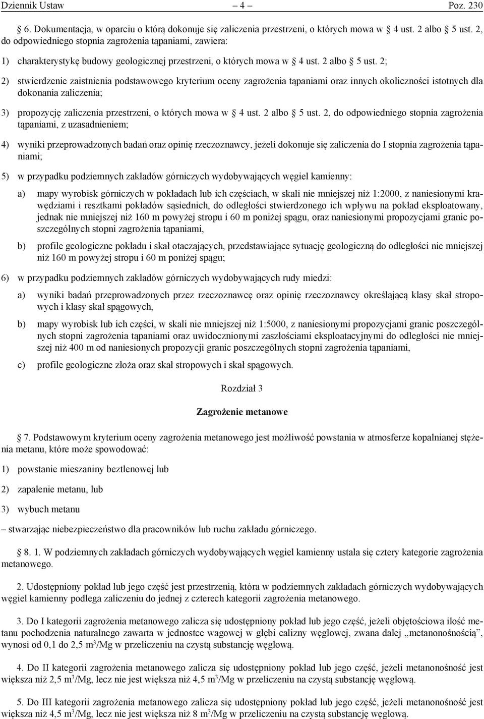 2; 2) stwierdzenie zaistnienia podstawowego kryterium oceny zagrożenia tąpaniami oraz innych okoliczności istotnych dla dokonania zaliczenia; 3) propozycję zaliczenia przestrzeni, o których mowa w 4
