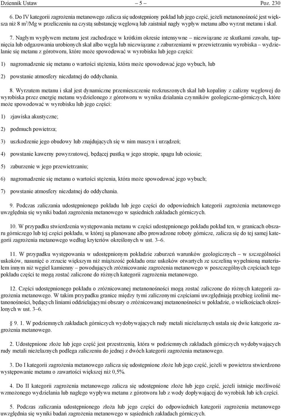 wypływ metanu albo wyrzut metanu i skał. 7.