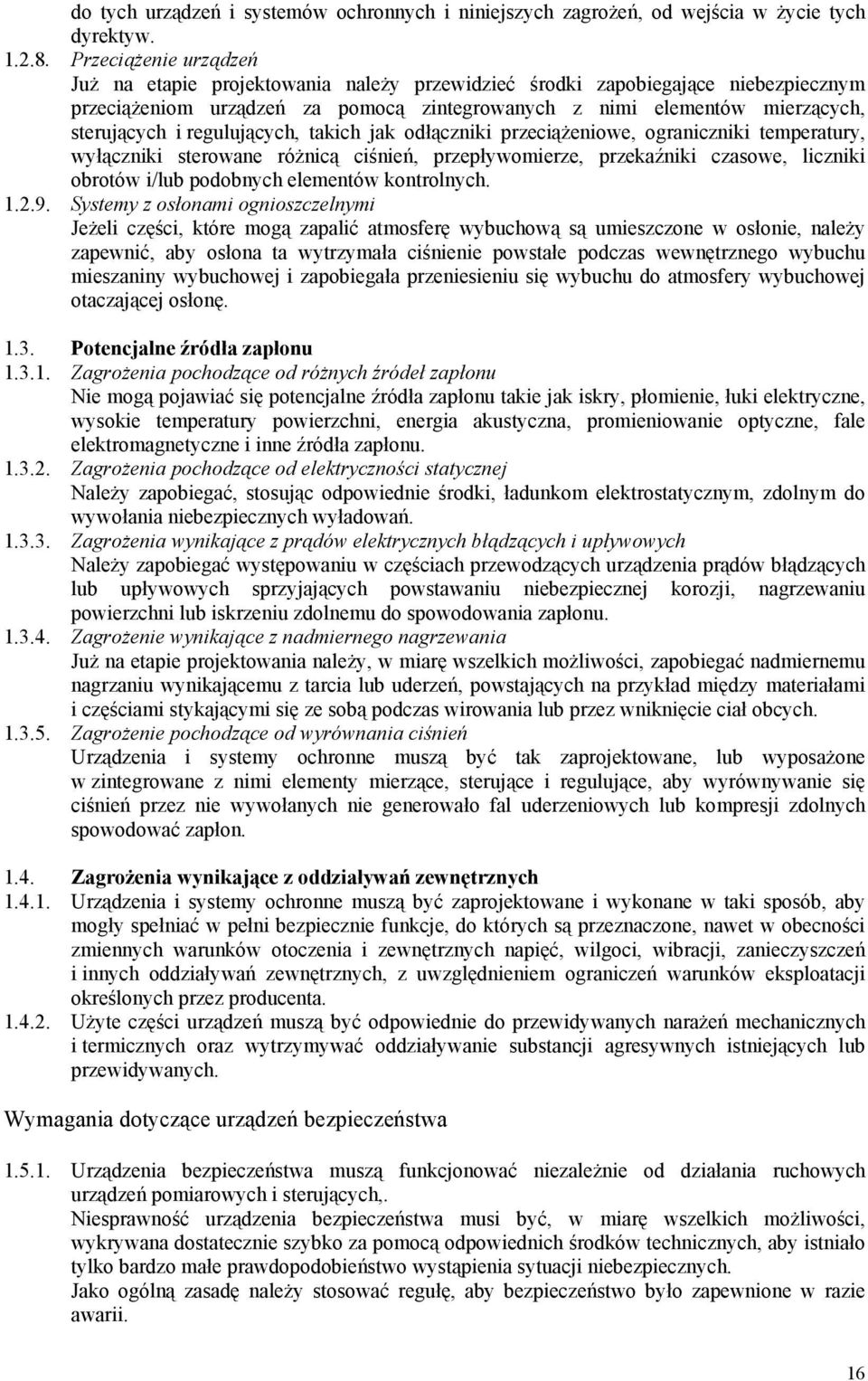 regulujących, takich jak odłączniki przeciążeniowe, ograniczniki temperatury, wyłączniki sterowane różnicą ciśnień, przepływomierze, przekaźniki czasowe, liczniki obrotów i/lub podobnych elementów
