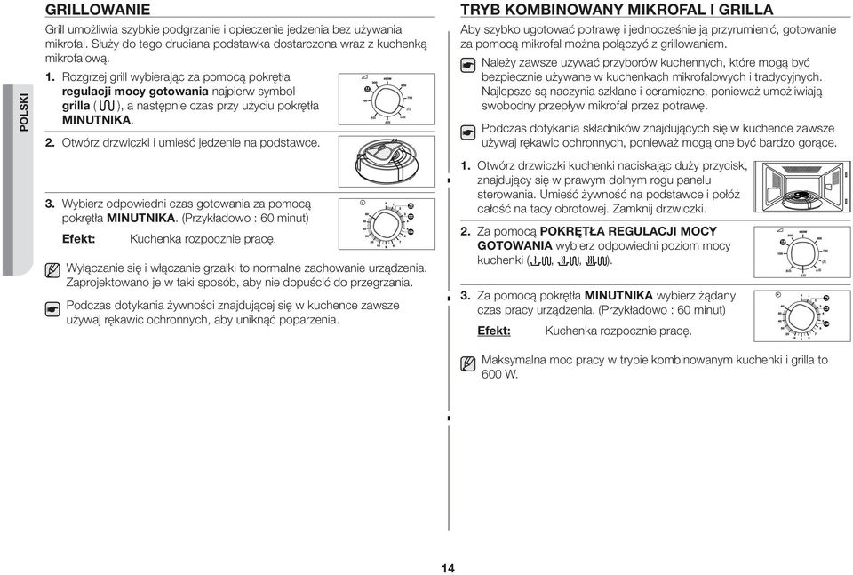 3. Wybierz odpowiedni czas gotowania za pomocą pokrętła MINUTNIKA. (Przykładowo : 60 minut) Efekt: Kuchenka rozpocznie pracę. Wyłączanie się i włączanie grzałki to normalne zachowanie urządzenia.
