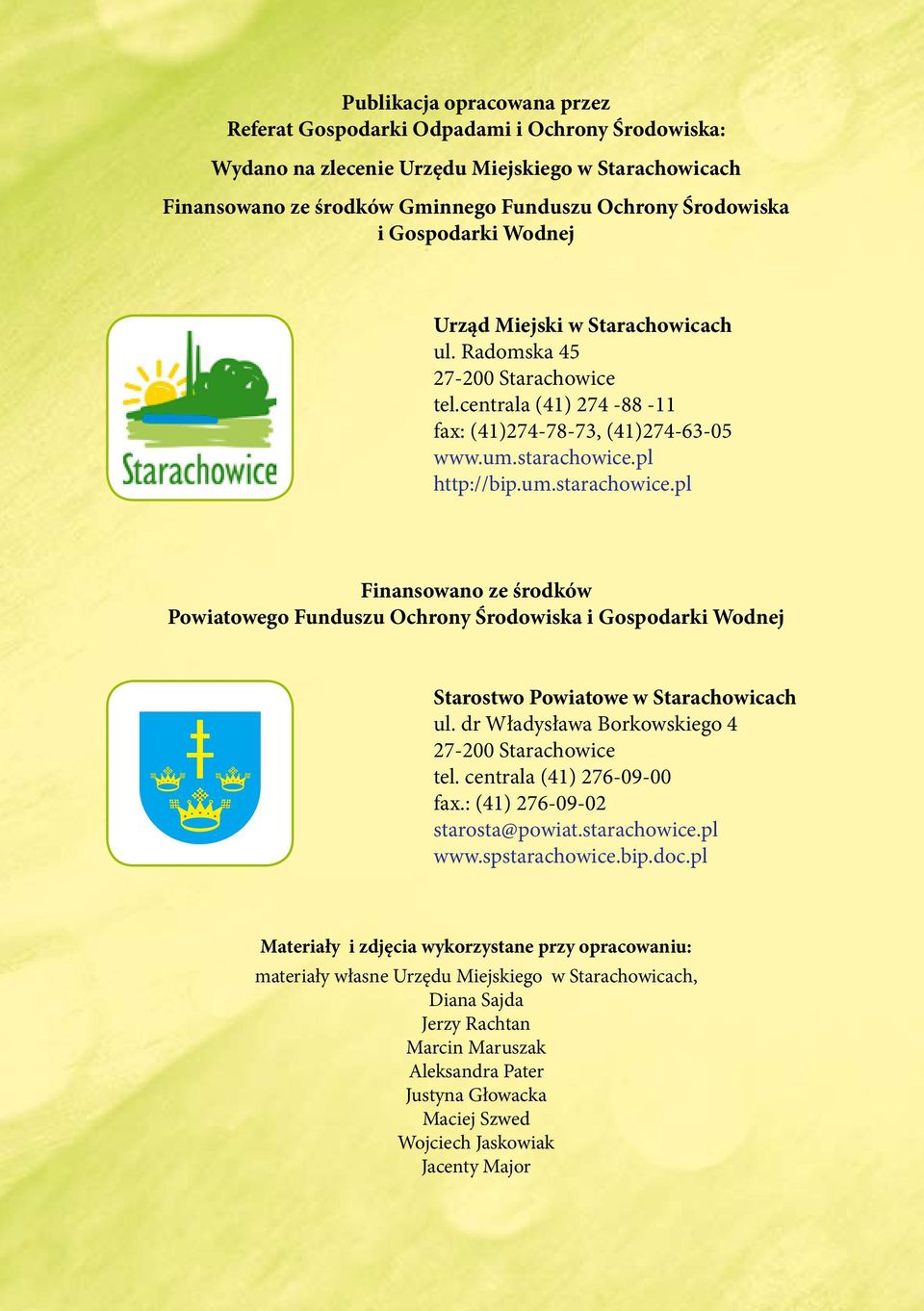 pl http://bip.um.starachowice.pl Finansowano ze środków Powiatowego Funduszu Ochrony Środowiska i Gospodarki Wodnej Starostwo Powiatowe w Starachowicach ul.