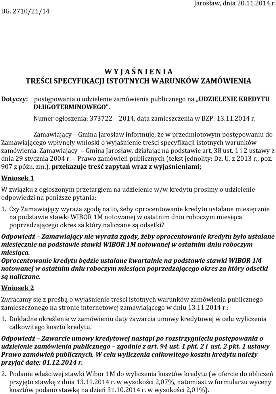 Numer ogłoszenia: 373722 2014, data zamieszczenia w BZP: 13.11.2014 r.