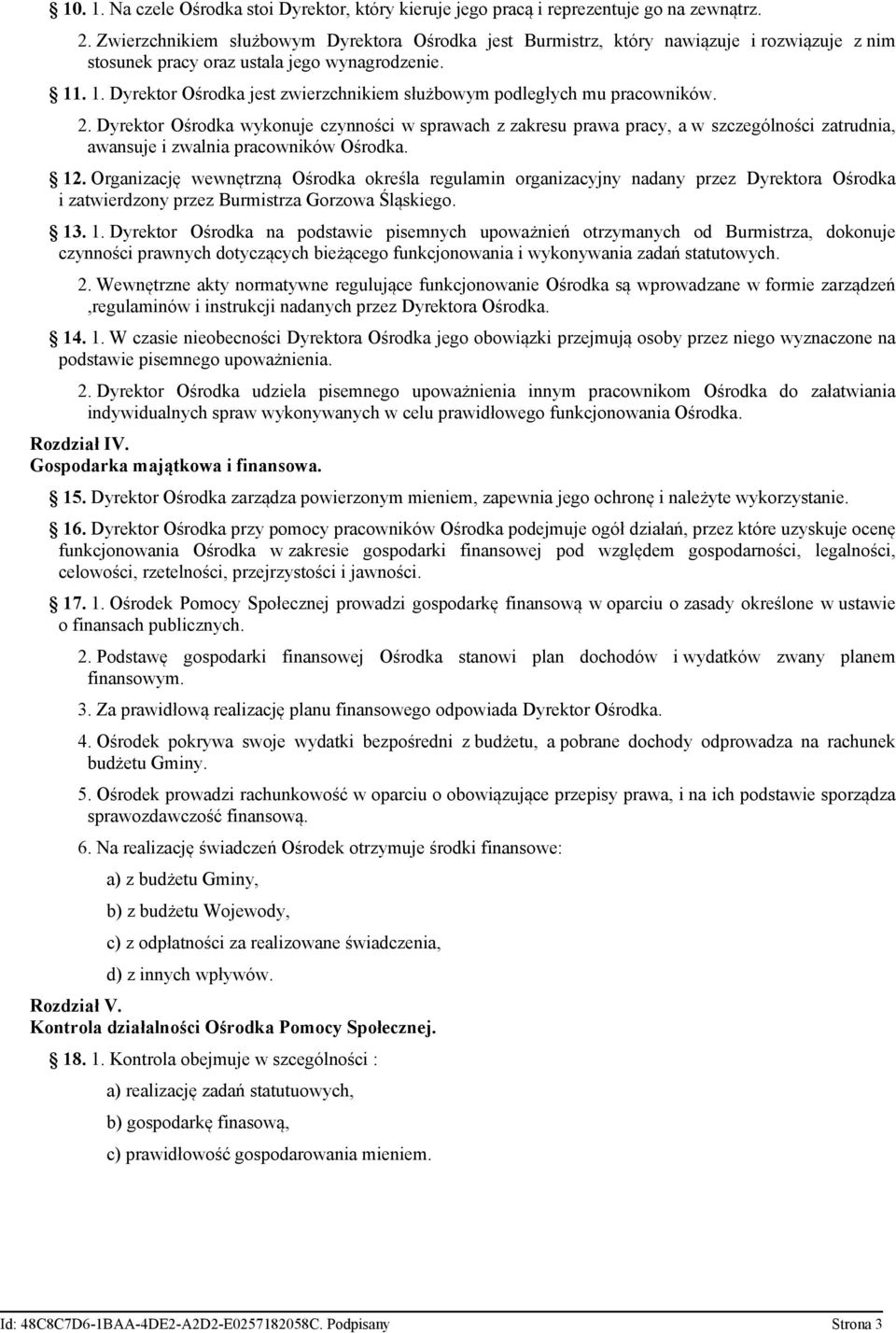 . 1. Dyrektor Ośrodka jest zwierzchnikiem służbowym podległych mu pracowników. 2.