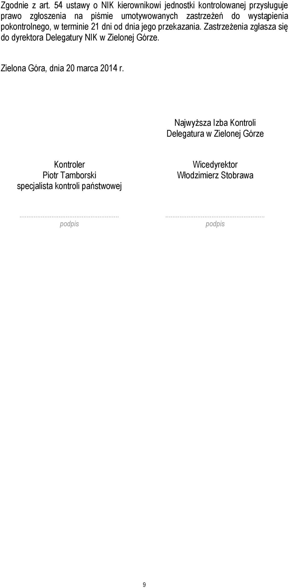 wystąpienia pokontrolnego, w terminie 21 dni od dnia jego przekazania.