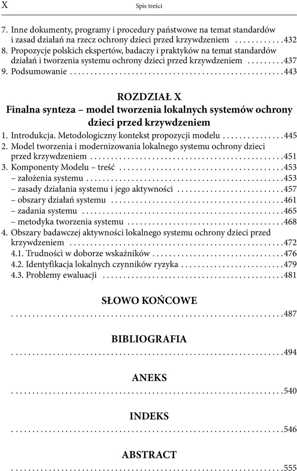 ...................................................443 ROZDZIAŁ X Finalna synteza model tworzenia lokalnych systemów ochrony dzieci przed krzywdzeniem 1. Introdukcja.