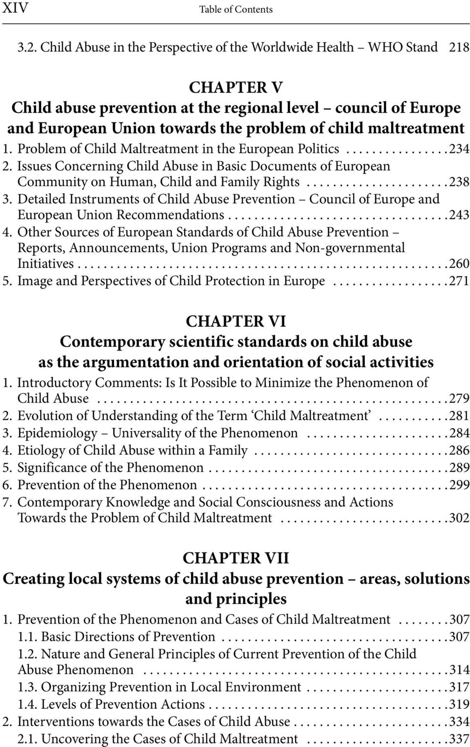 maltreatment 1. Problem of Child Maltreatment in the European Politics................234 2. Issues Concerning Child Abuse in Basic Documents of European Community on Human, Child and Family Rights.