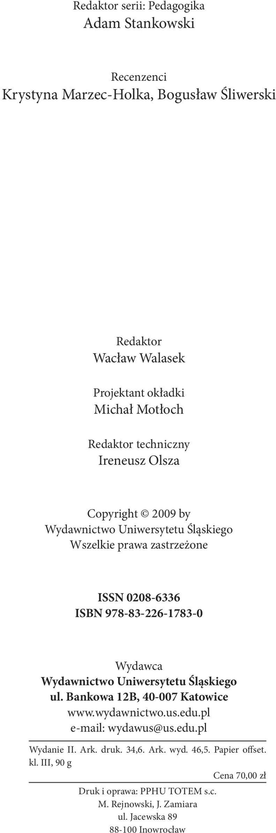 2009 by Wydawnictwo Uniwersytetu Śląskiego Wszelkie prawa zastrzeżone Copyright 2009 by Wydawnictwo Uniwersytetu Śląskiego Wszelkie prawa zastrzeżone ISSN 0208-6336 ISBN 978-83-226-1783-0 ISSN