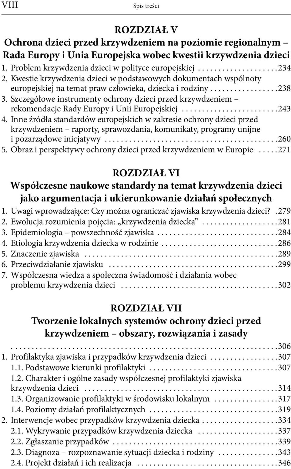 ................238 3. Szczegółowe instrumenty ochrony dzieci przed krzywdzeniem rekomendacje Rady Europy i Unii Europejskiej........................243 4.