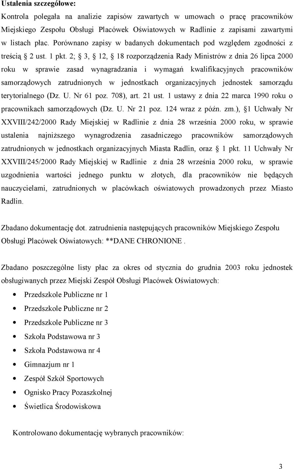 2; 3, 12, 18 rozporządzenia Rady Ministrów z dnia 26 lipca 2000 roku w sprawie zasad wynagradzania i wymagań kwalifikacyjnych pracowników samorządowych zatrudnionych w jednostkach organizacyjnych