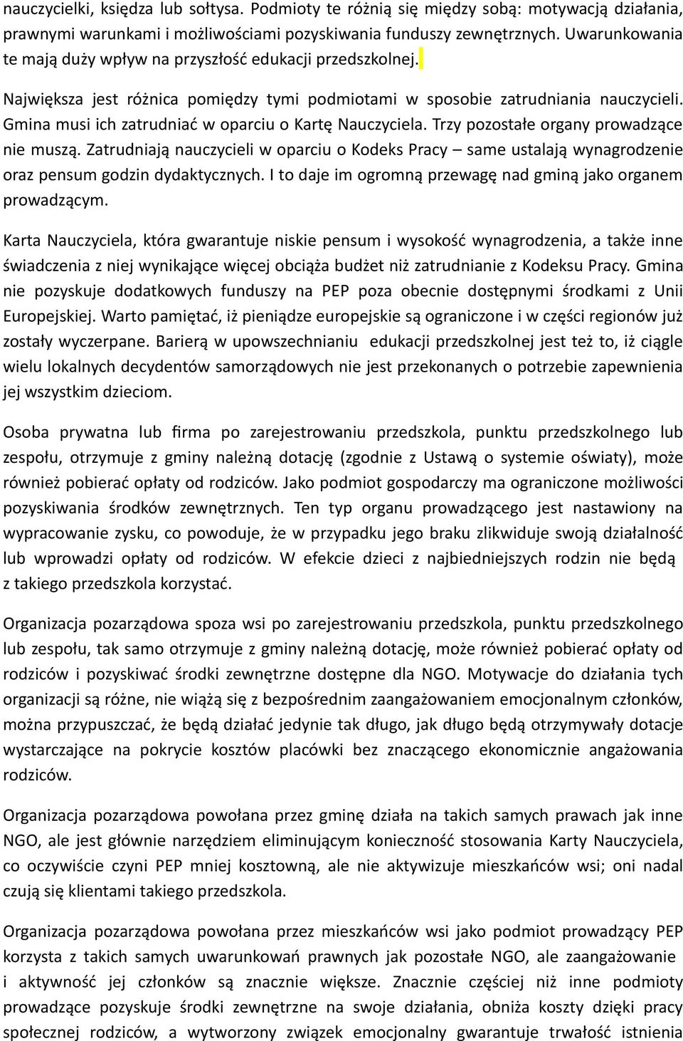 Gmina musi ich zatrudniać w oparciu o Kartę Nauczyciela. Trzy pozostałe organy prowadzące nie muszą.