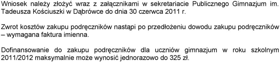 Zwrot kosztów zakupu podręczników nastąpi po przedłożeniu dowodu zakupu podręczników wymagana