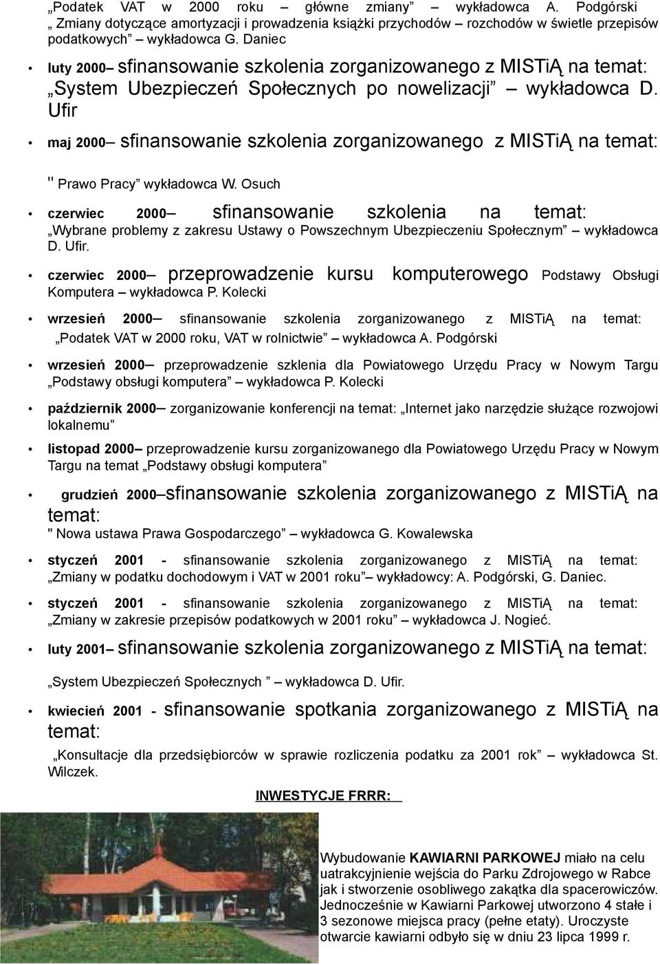 Ufir maj 2000 sfinansowanie szkolenia zorganizowanego z MISTiĄ na temat: " Prawo Pracy wykładowca W.