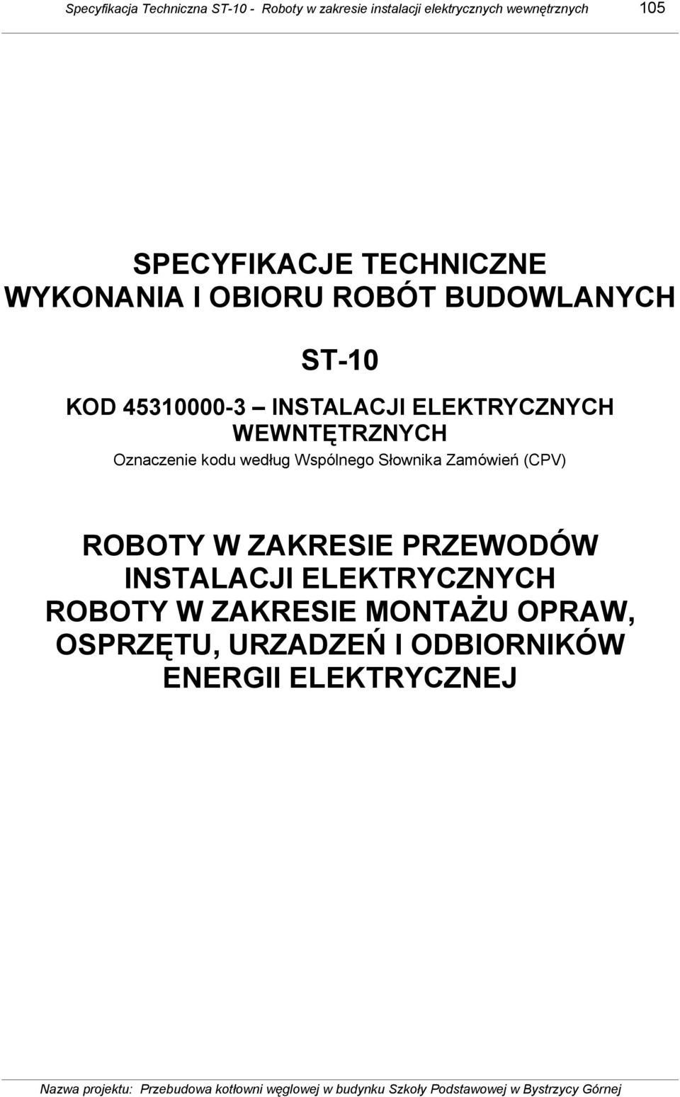 ELEKTRYCZNYCH WEWNTĘTRZNYCH Oznaczenie kodu według Wspólnego Słownika Zamówień (CPV) ROBOTY W ZAKRESIE