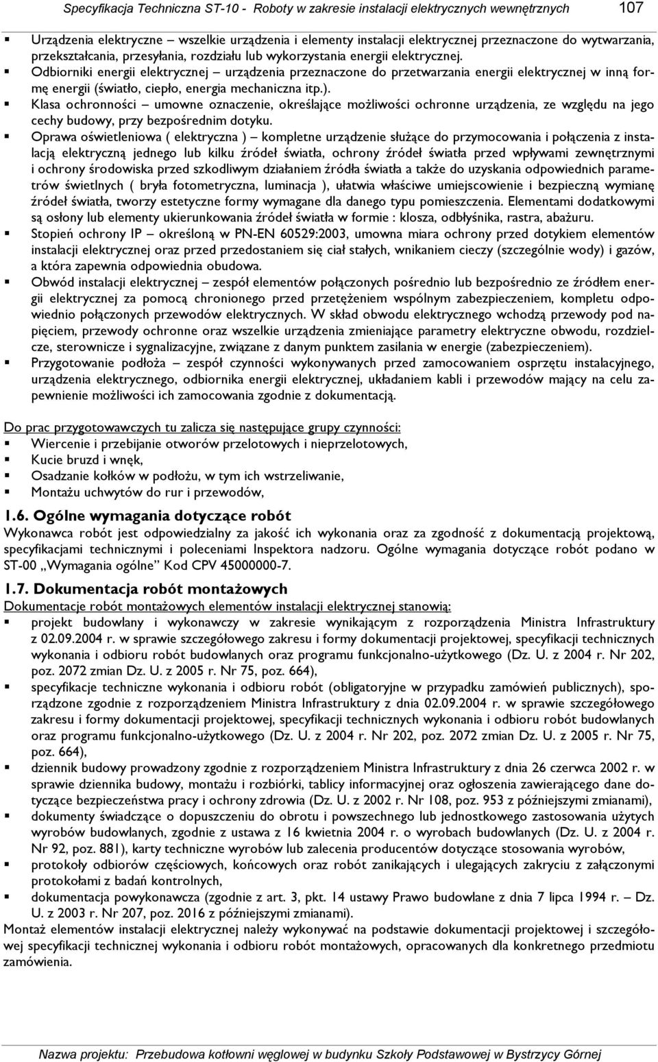 Odbiorniki energii elektrycznej urządzenia przeznaczone do przetwarzania energii elektrycznej w inną formę energii (światło, ciepło, energia mechaniczna itp.).
