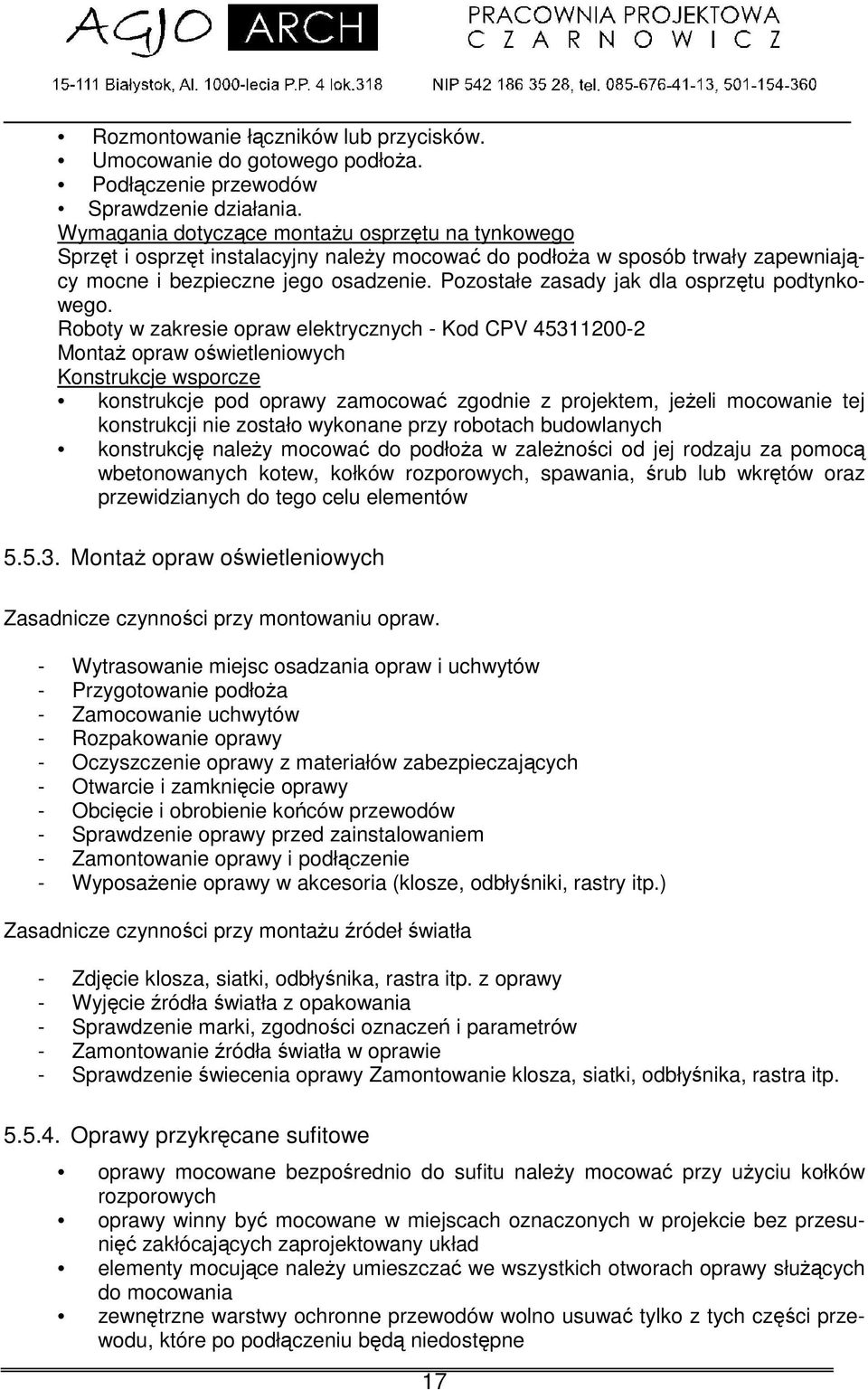 Pozostałe zasady jak dla osprztu podtynkowego.
