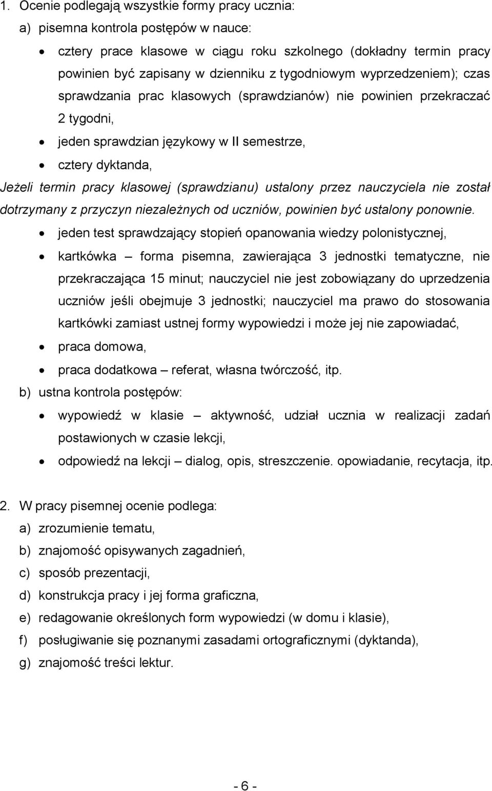 (sprawdzianu) ustalony przez nauczyciela nie został dotrzymany z przyczyn niezależnych od uczniów, powinien być ustalony ponownie.