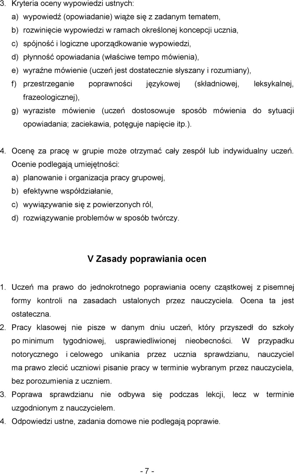 frazeologicznej), g) wyraziste mówienie (uczeń dostosowuje sposób mówienia do sytuacji opowiadania; zaciekawia, potęguje napięcie itp.). 4.