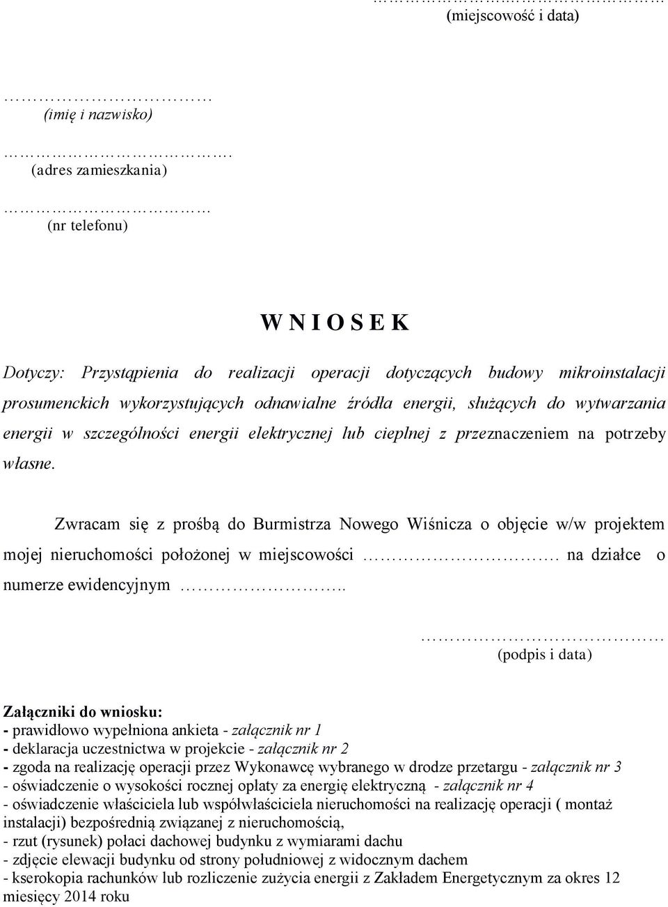 do wytwarzania energii w szczególności energii elektrycznej lub cieplnej z przeznaczeniem na potrzeby własne.