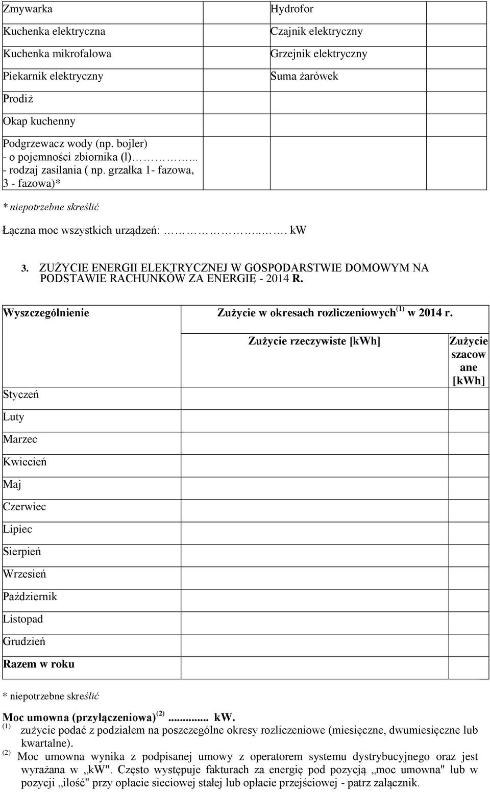 ZUŻYCIE ENERGII ELEKTRYCZNEJ W GOSPODARSTWIE DOMOWYM NA PODSTAWIE RACHUNKÓW ZA ENERGIĘ - 2014 R. Wyszczególnienie Zużycie w okresach rozliczeniowych (1) w 2014 r.