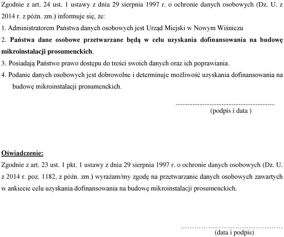 Posiadają Państwo prawo dostępu do treści swoich danych oraz ich poprawiania. 4.