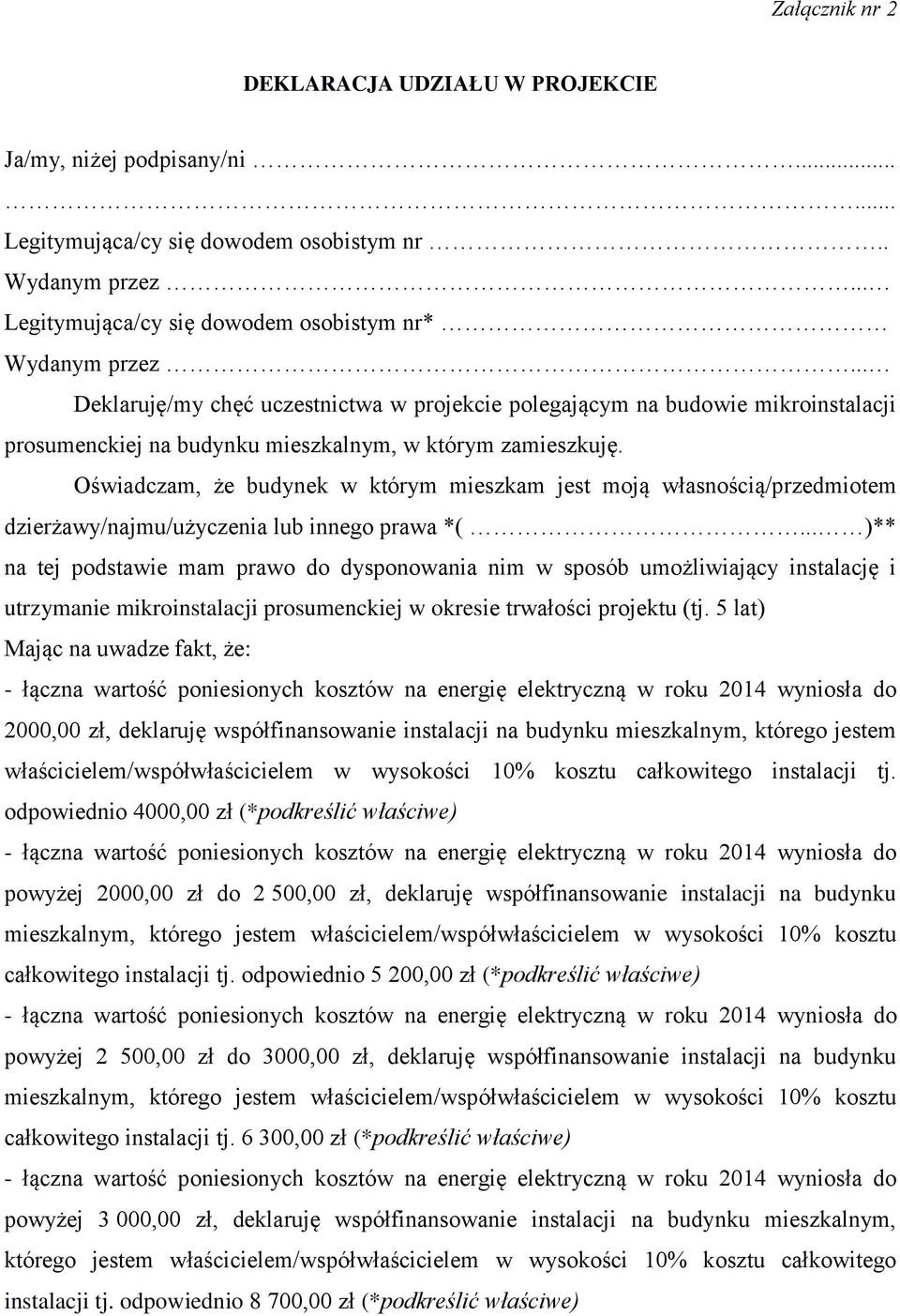 Oświadczam, że budynek w którym mieszkam jest moją własnością/przedmiotem dzierżawy/najmu/użyczenia lub innego prawa *(.