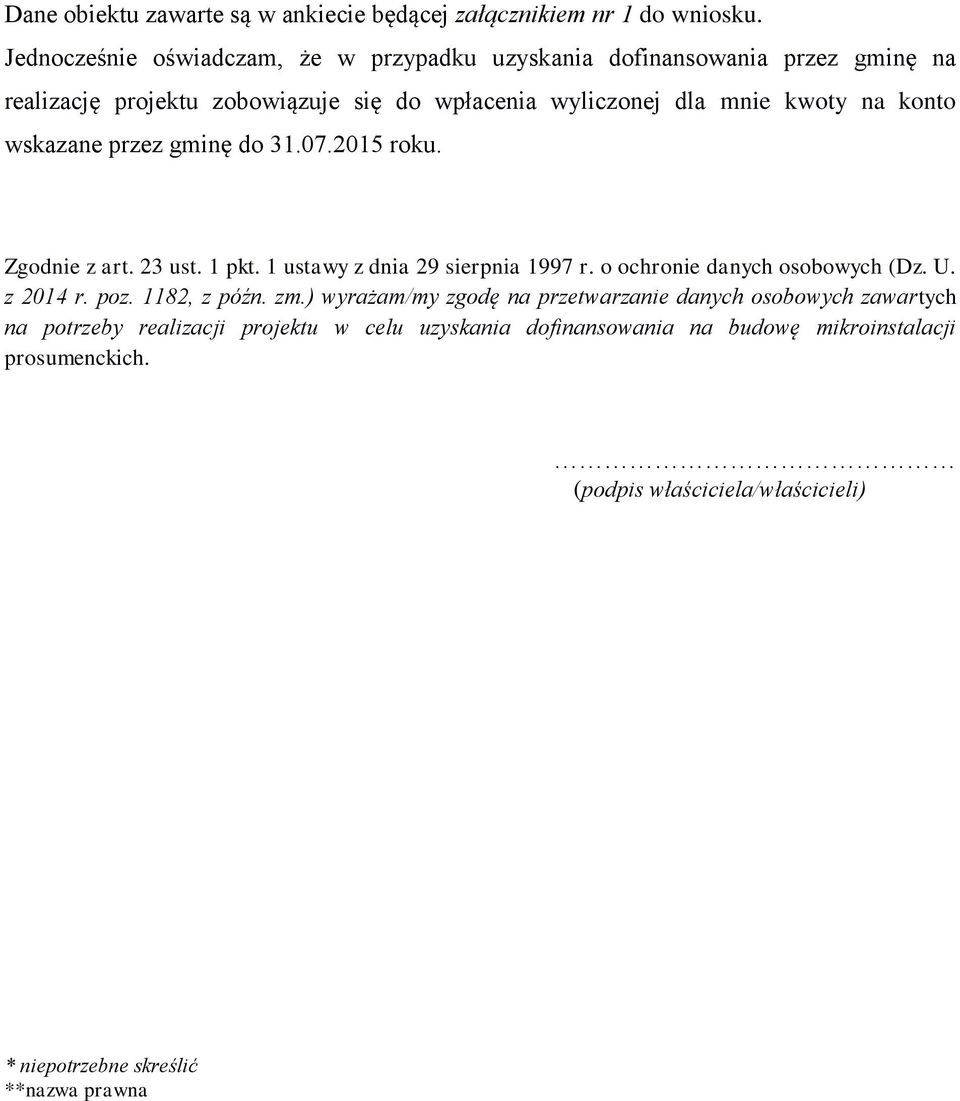konto wskazane przez gminę do 31.07.2015 roku. Zgodnie z art. 23 ust. 1 pkt. 1 ustawy z dnia 29 sierpnia 1997 r. o ochronie danych osobowych (Dz. U. z 2014 r. poz.
