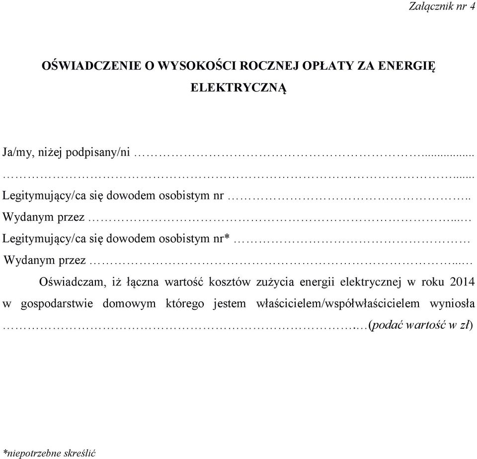. Legitymujący/ca się dowodem osobistym nr* Oświadczam, iż łączna wartość kosztów zużycia energii