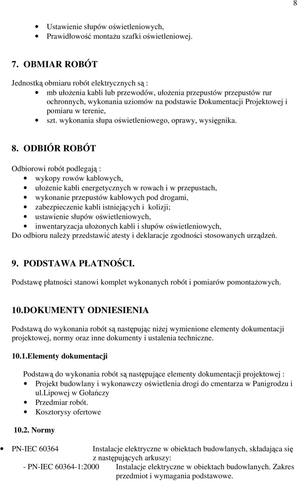 pomiaru w terenie, szt. wykonania słupa oświetleniowego, oprawy, wysięgnika. 8.