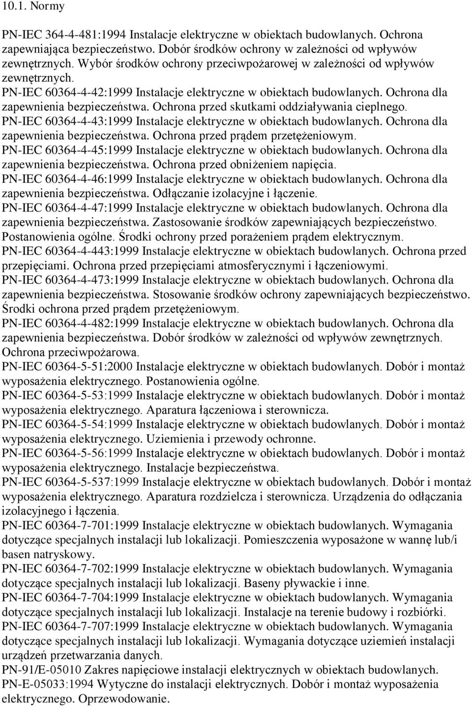 Ochrona przed skutkami oddziaływania cieplnego. PN-IEC 60364-4-43:1999 Instalacje elektryczne w obiektach budowlanych. Ochrona dla zapewnienia bezpieczeństwa. Ochrona przed prądem przetężeniowym.