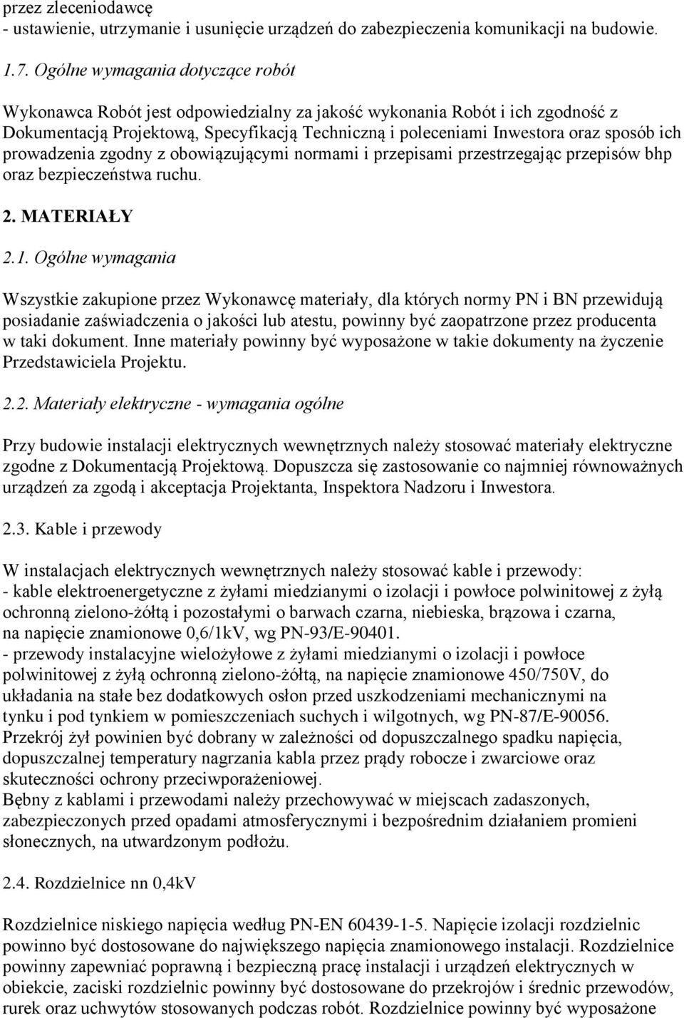 ich prowadzenia zgodny z obowiązującymi normami i przepisami przestrzegając przepisów bhp oraz bezpieczeństwa ruchu. 2. MATERIAŁY 2.1.