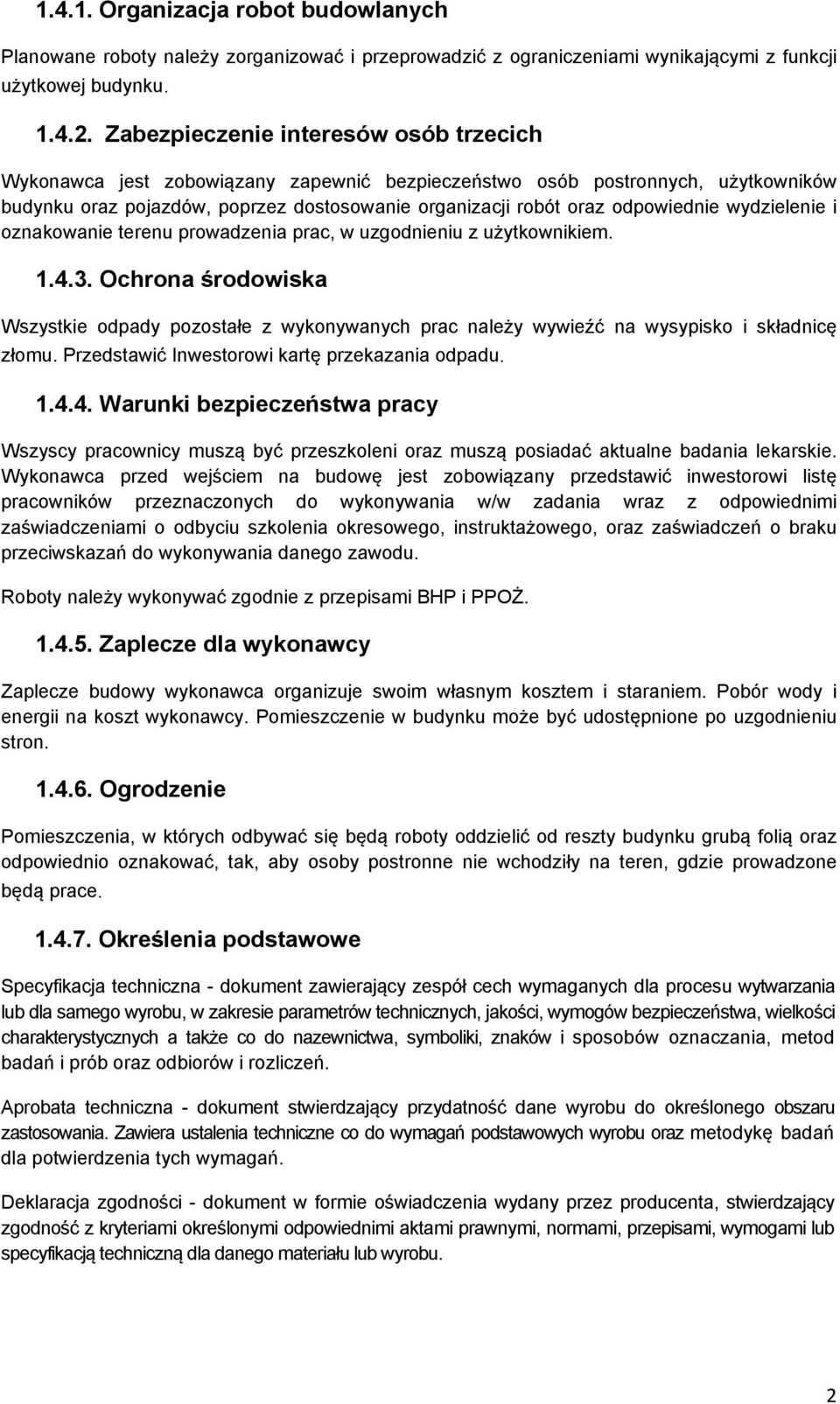 wydzielenie i oznakowanie terenu prowadzenia prac, w uzgodnieniu z użytkownikiem. 1.4.3.