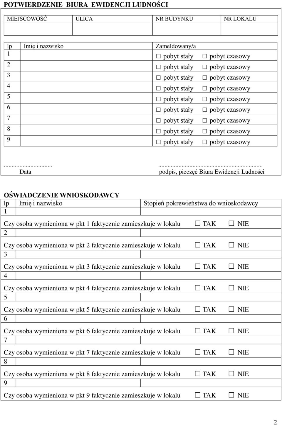 NIE Czy osoba wymieniona w pkt faktycznie zamieszkuje w lokalu TAK NIE Czy osoba wymieniona w pkt faktycznie zamieszkuje w lokalu TAK NIE Czy osoba wymieniona w pkt faktycznie zamieszkuje w lokalu