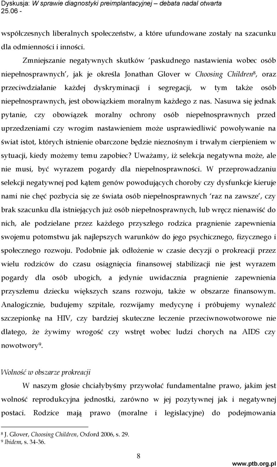 tym także osób niepełnosprawnych, jest obowiązkiem moralnym każdego z nas.