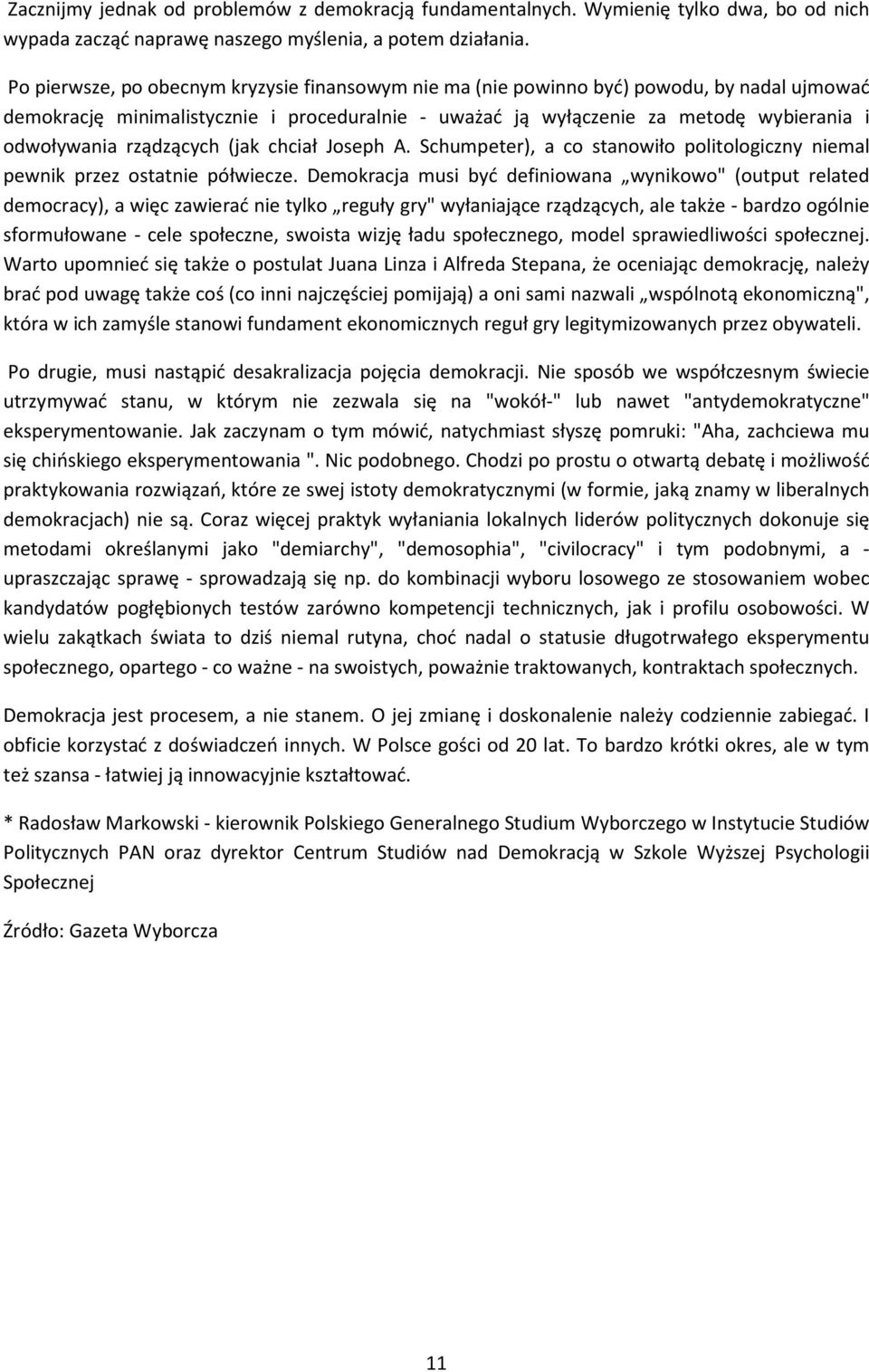rządzących (jak chciał Joseph A. Schumpeter), a co stanowiło politologiczny niemal pewnik przez ostatnie półwiecze.