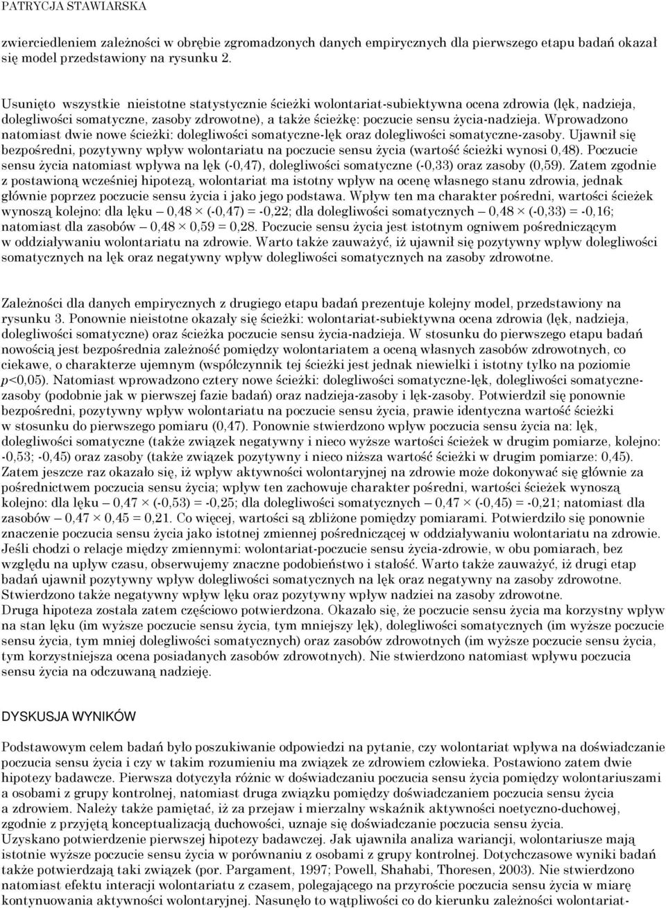 Wprowadzono natomiast dwie nowe ścieżki: dolegliwości somatyczne-lęk oraz dolegliwości somatyczne-zasoby.