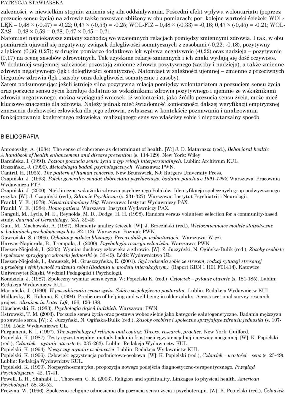 kolejne wartości ścieżek: WOL- LĘK 0,48 (-0,47) = -0,22; 0,47 (-0,53) = -0,25; WOL-FIZ 0,48 (-0,33) = -0,16; 0,47 (-0,45) = -0,21; WOL- ZAS 0,48 0,59 = 0,28; 0,47 0,45 = 0,21.