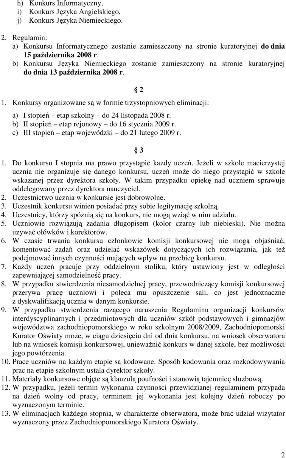 b) Konkursu Języka Niemieckiego zostanie zamieszczony na stronie kuratoryjnej do dnia 13