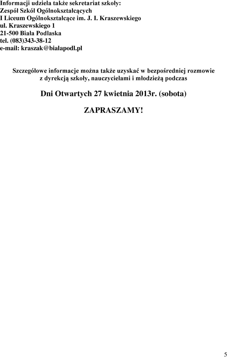 (083)343-38-12 e-mail: kraszak@bialapodl.