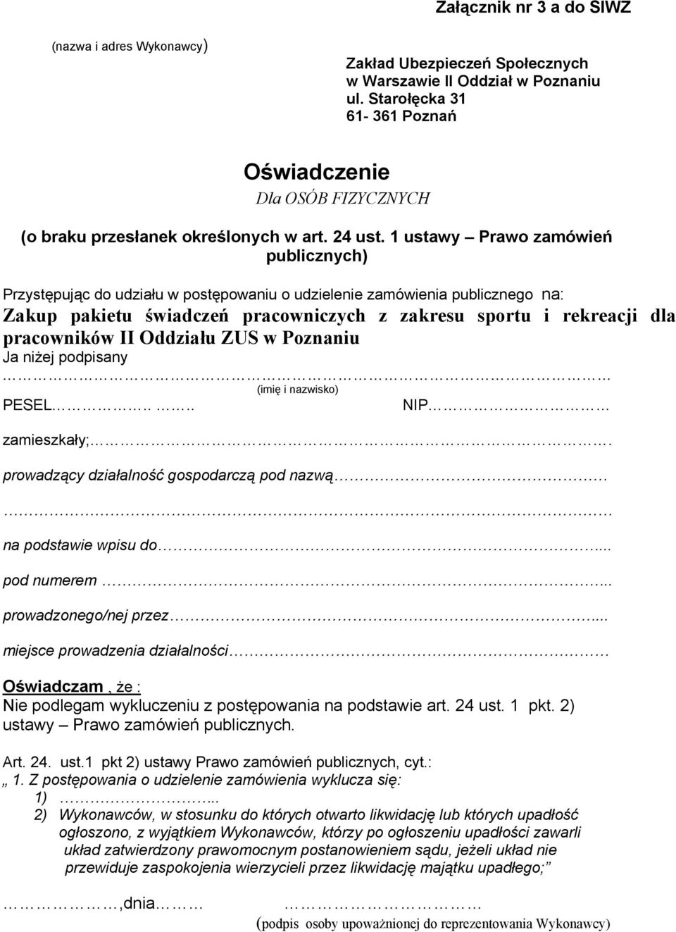 1 ustawy Prawo zamówień publicznych) Przystępując do udziału w postępowaniu o udzielenie zamówienia publicznego na: Zakup pakietu świadczeń pracowniczych z zakresu sportu i rekreacji dla pracowników