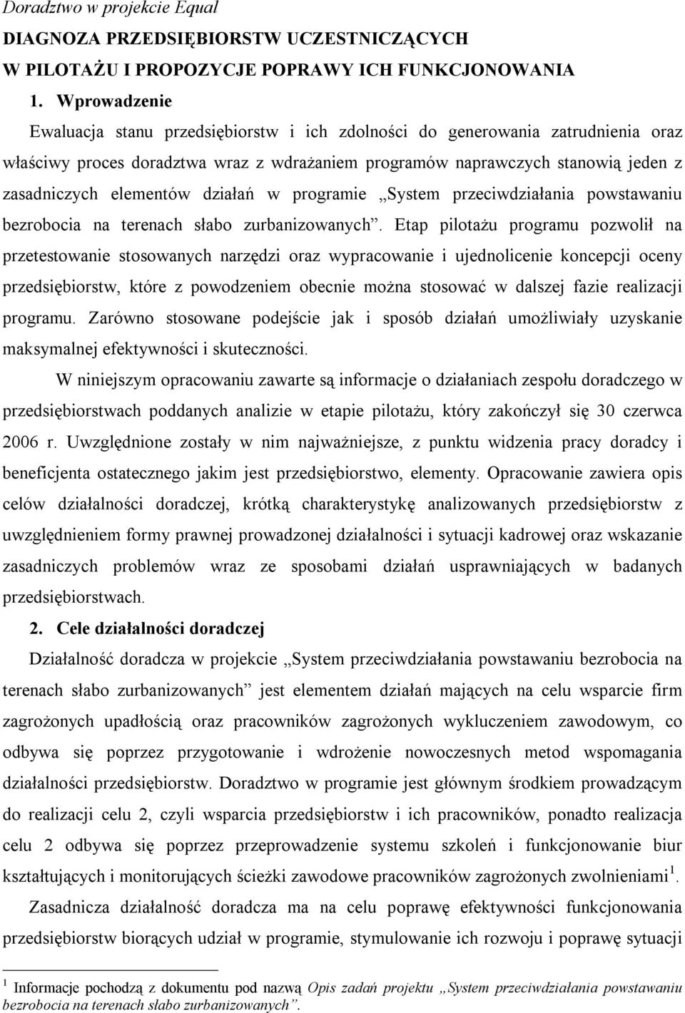 działań w programie System przeciwdziałania powstawaniu bezrobocia na terenach słabo zurbanizowanych.