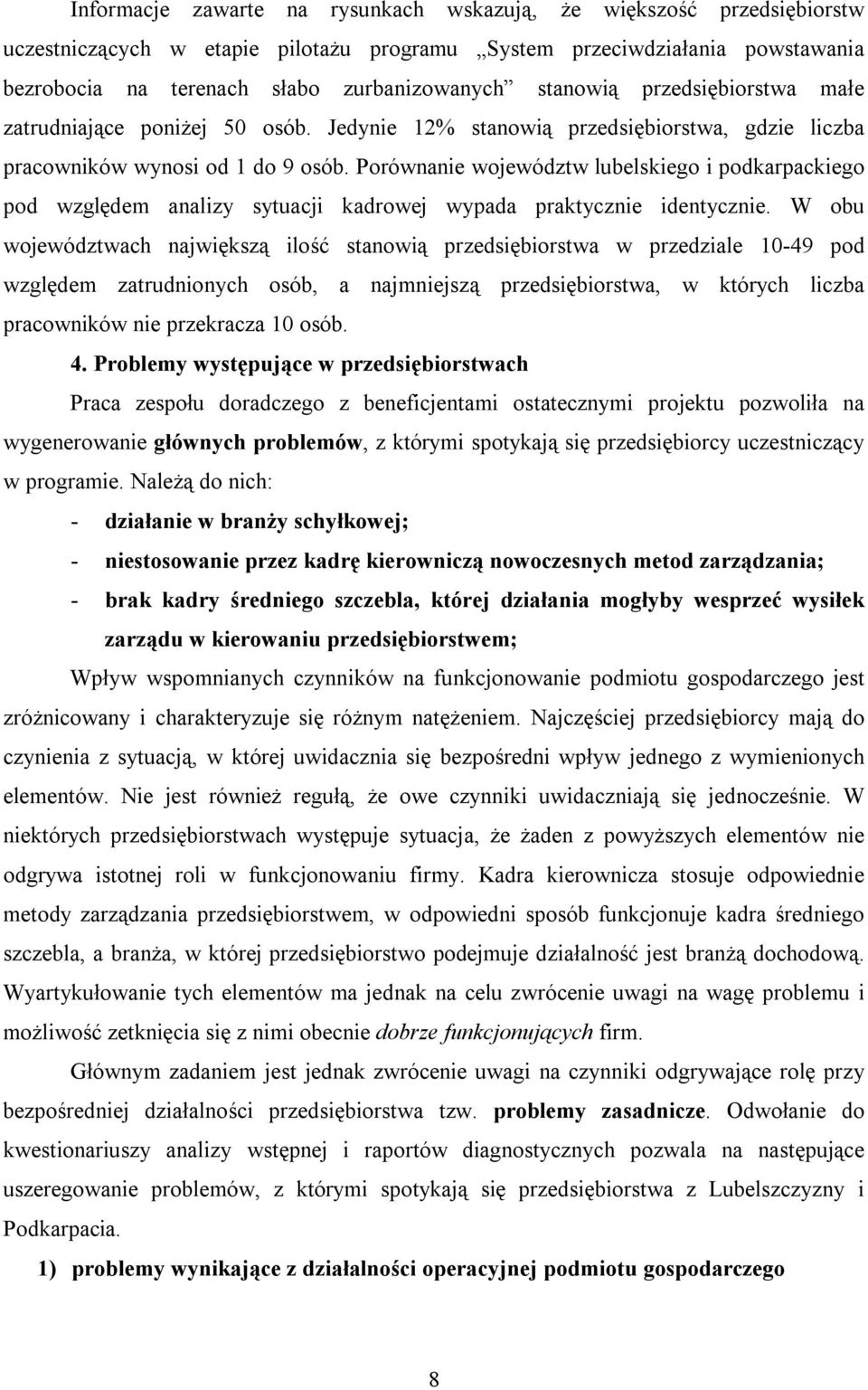 Porównanie województw lubelskiego i podkarpackiego pod względem analizy sytuacji kadrowej wypada praktycznie identycznie.