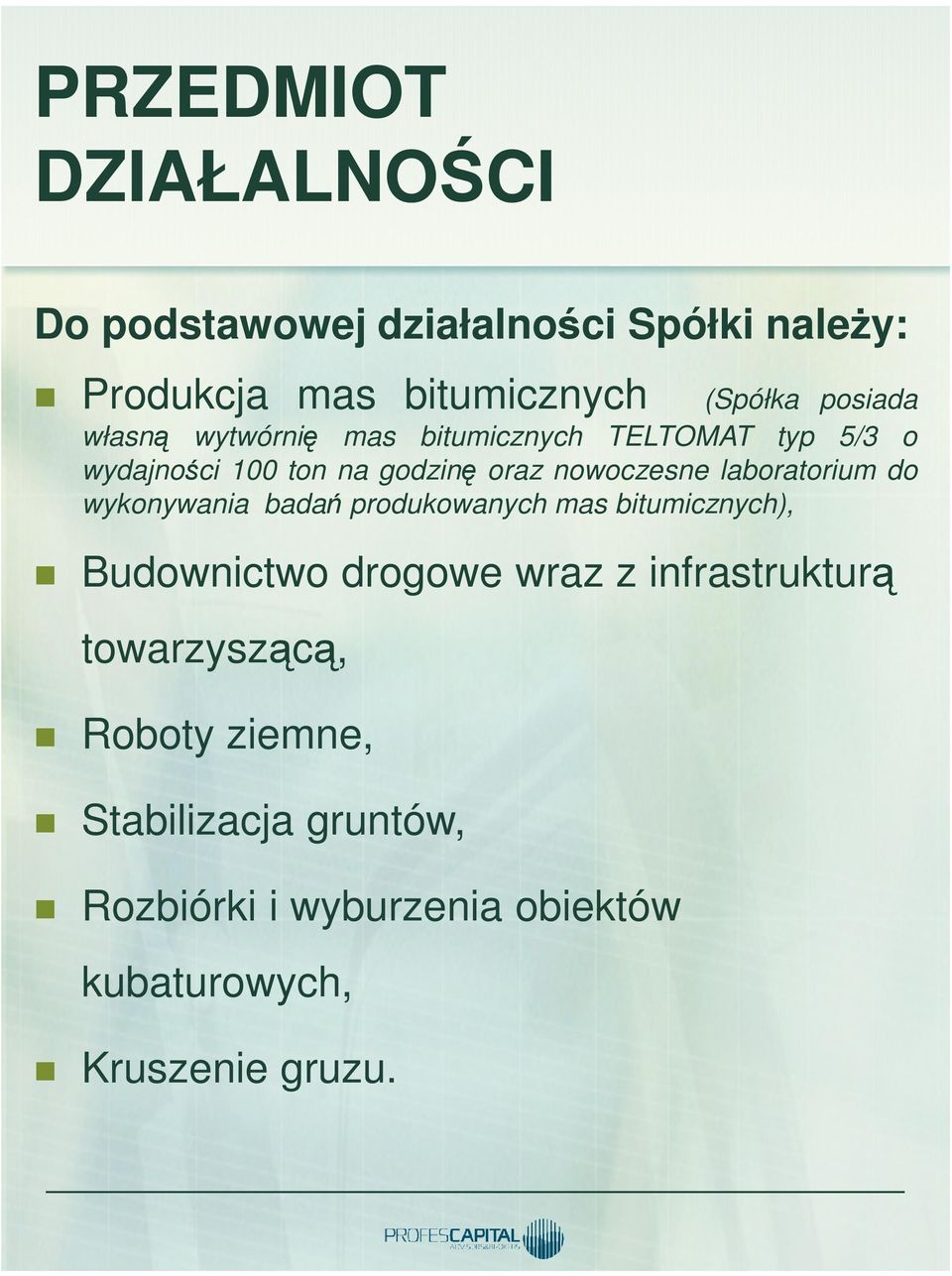 laboratorium do wykonywania badań produkowanych mas bitumicznych), Budownictwo drogowe wraz z