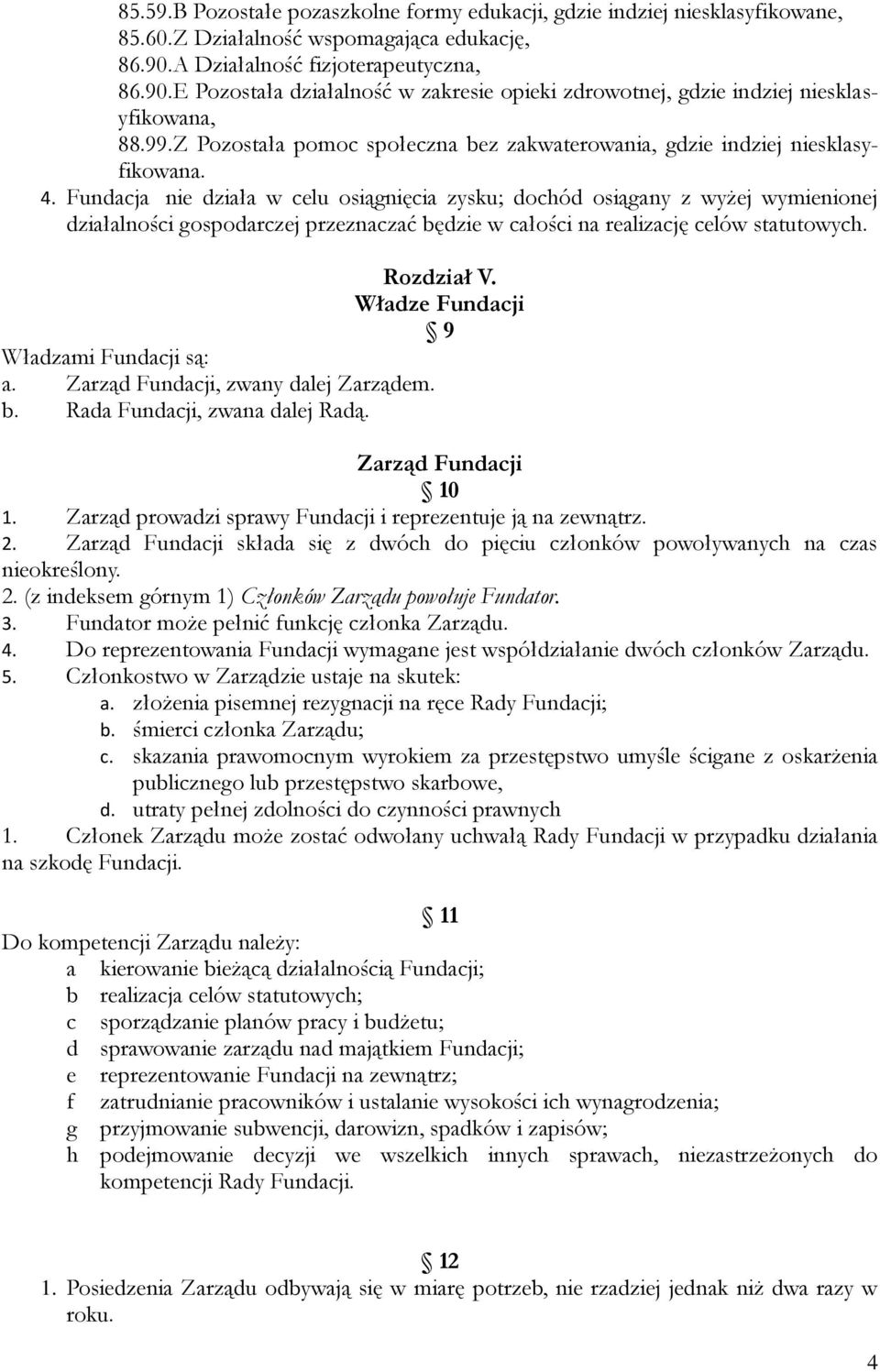 Z Pozostała pomoc społeczna bez zakwaterowania, gdzie indziej niesklasyfikowana. 4.