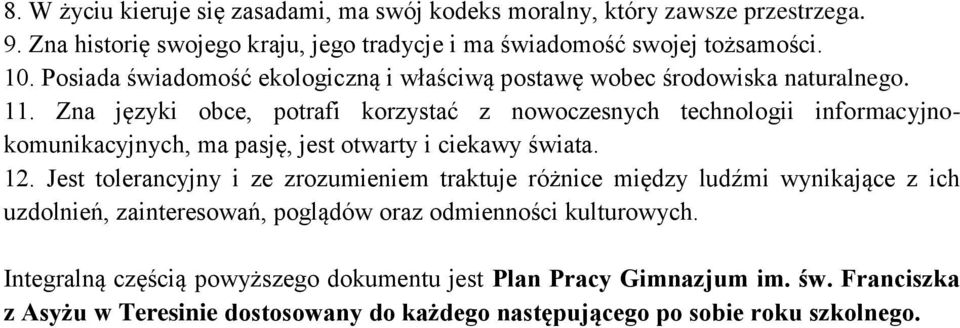 Zna języki obce, potrafi korzystać z nowoczesnych technologii informacyjnokomunikacyjnych, ma pasję, jest otwarty i ciekawy świata. 12.